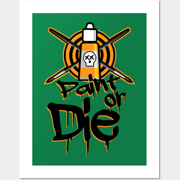 Paint or Die 2.0 Wall Art by yorkphotog